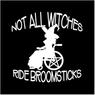 Not all Witches Ride Broomsticks Wheelchair Cheeky Witch® Posters and Art