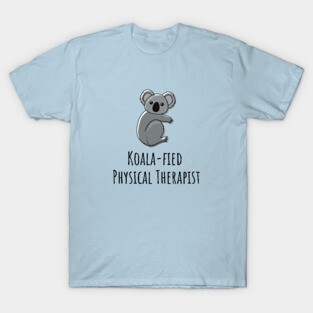 Koala-fied Physical Therapist T-Shirt