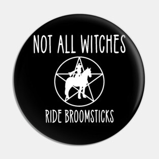 Not all Witches Ride Broomsticks Horse Rider Cheeky Witch® Pin