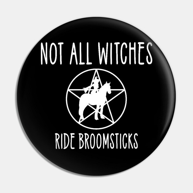 Not all Witches Ride Broomsticks Horse Rider Cheeky Witch® Pin by Cheeky Witch