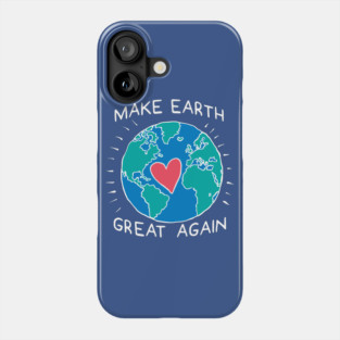 Make Earth Great Again Climate Change Phone Case