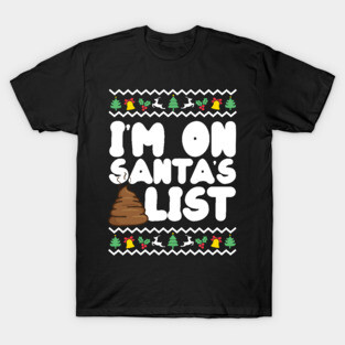 I'm On Santa's Shit List Funny Rude Christmas T-Shirt