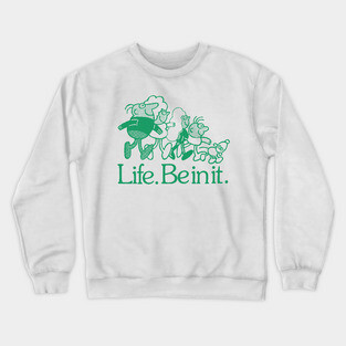 Life / Be In It - 70s Positivity Quote Crewneck Sweatshirt