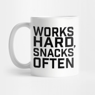 Works Hard, Snacks Often Mug