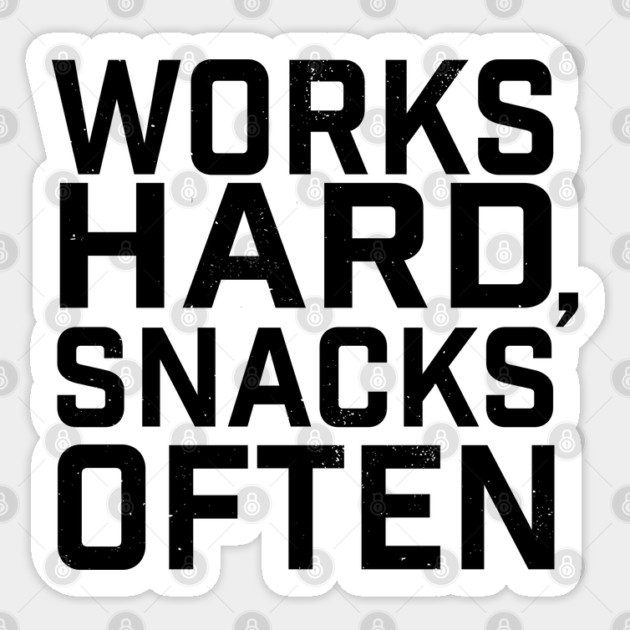 Works Hard, Snacks Often Sticker by Camp Happy Hour