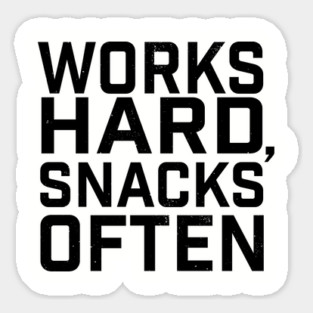 Works Hard, Snacks Often Magnet
