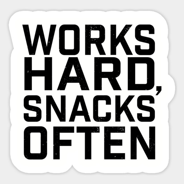 Works Hard, Snacks Often Magnet by Camp Happy Hour
