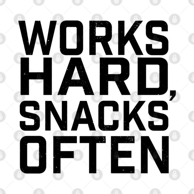 Works Hard, Snacks Often by Camp Happy Hour