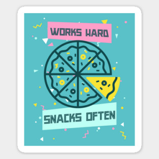 Works Hard, Snacks Often - Pizza Edition Magnet