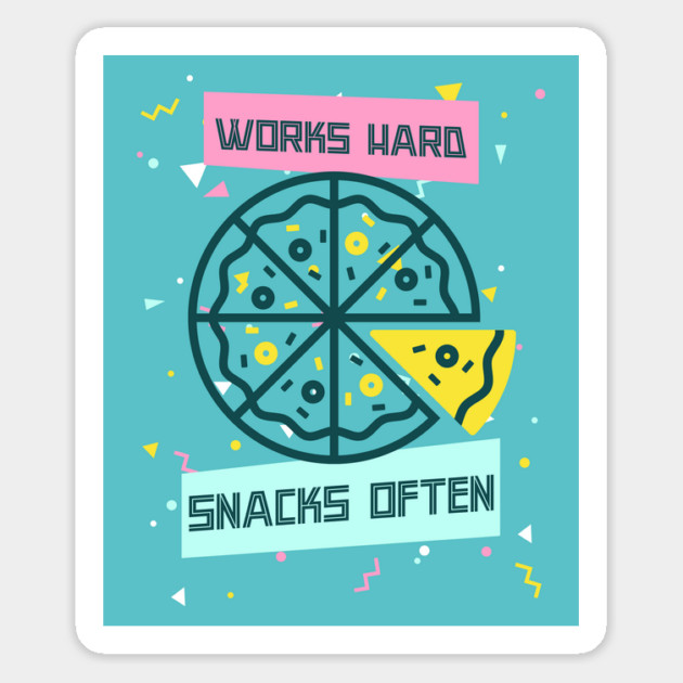 Works Hard, Snacks Often - Pizza Edition Magnet by Camp Happy Hour