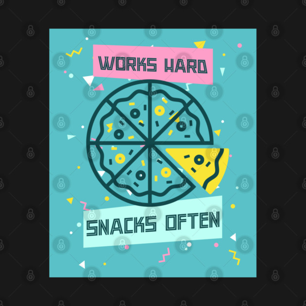 Works Hard, Snacks Often - Pizza Edition by Camp Happy Hour