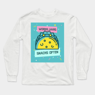 Works Hard, Snacks Often - Taco Edition Long Sleeve T-Shirt