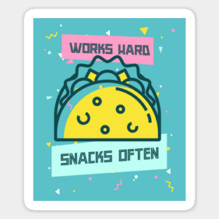 Works Hard, Snacks Often - Taco Edition Magnet