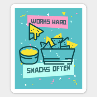 Works Hard, Snacks Often - Nacho Edition Magnet