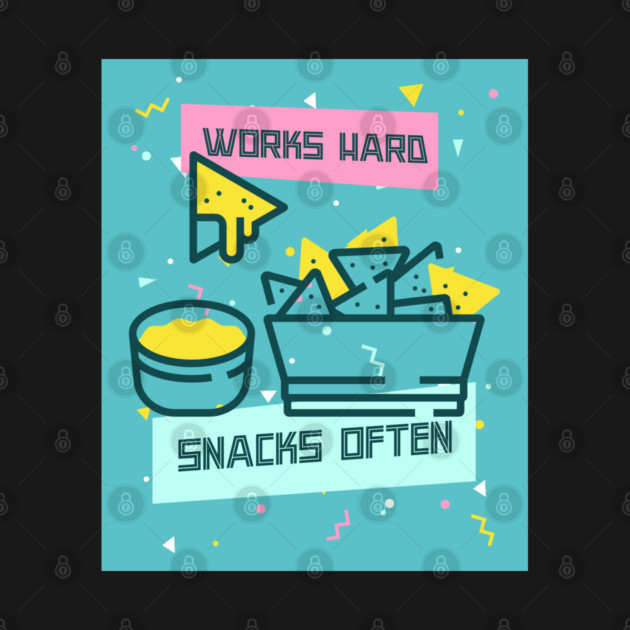 Works Hard, Snacks Often - Nacho Edition by Camp Happy Hour