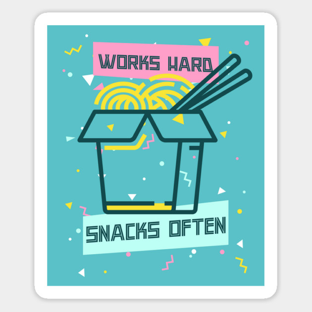 Works Hard, Snacks Often - Noodles Edition Magnet by Camp Happy Hour