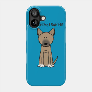 Tell Your Dog I Said Hi (2) Phone Case