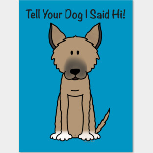 Tell Your Dog I Said Hi (2) Posters and Art
