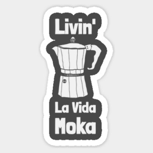 Livin' La Vida Moka Magnet