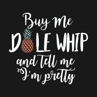 Buy Me Dole Whip T-Shirt