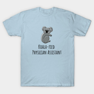 Koala-fied Physician Assistant T-Shirt