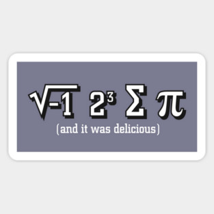 I ate some Pi and it was delicious math Nerd Sticker