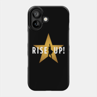 Rise Up! Hamilton Musical Broadway Phone Case