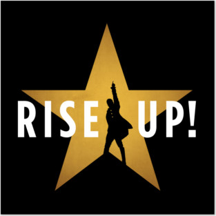 Rise Up! Hamilton Musical Broadway Posters and Art