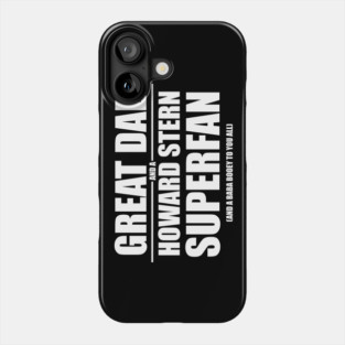 Great Dad and a Howard Stern Superfan Phone Case