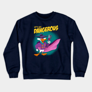 Lets get dangerous Crewneck Sweatshirt