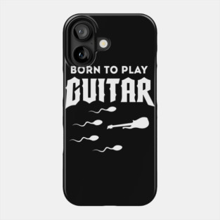 Born To Play Guitar Phone Case