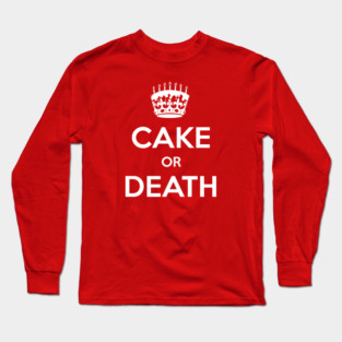 Cake Or Death Long Sleeve T-Shirt