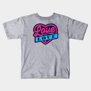 Love Is Love Kids T-Shirt
