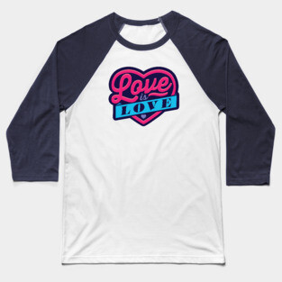 Love Is Love Baseball T-Shirt