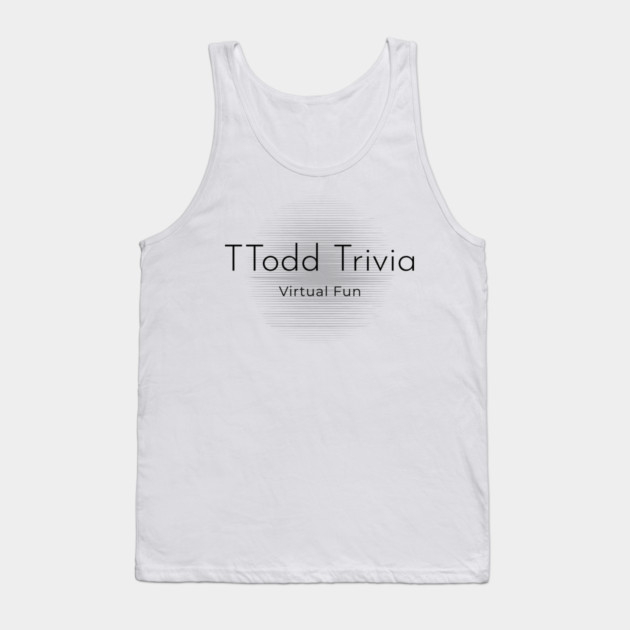 TTodd Trivia 2 Tank Top by TTodd  Trivia
