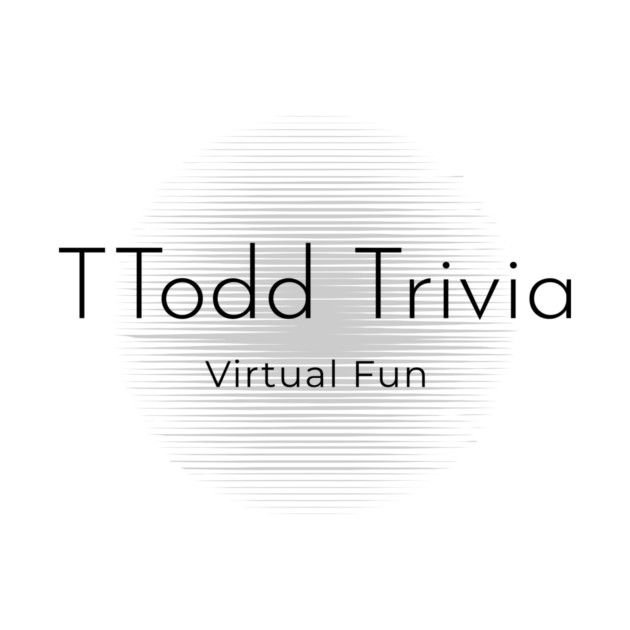 TTodd Trivia 2 by TTodd  Trivia