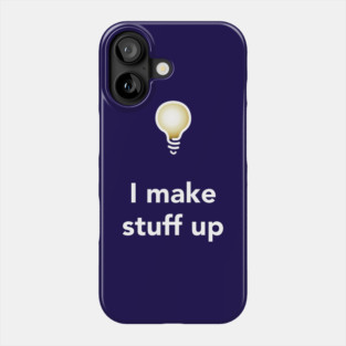 I Make Stuff Up (Dark) Phone Case