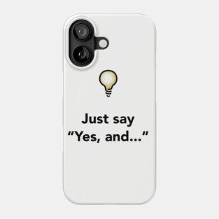 Yes, And... Phone Case
