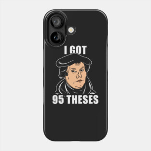 I Got 95 Theses Phone Case