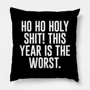 Ho Ho Holy Sh*t! This Year Is The Worst Pillow