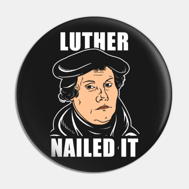 Luther Nailed It Pin by dumbshirts
