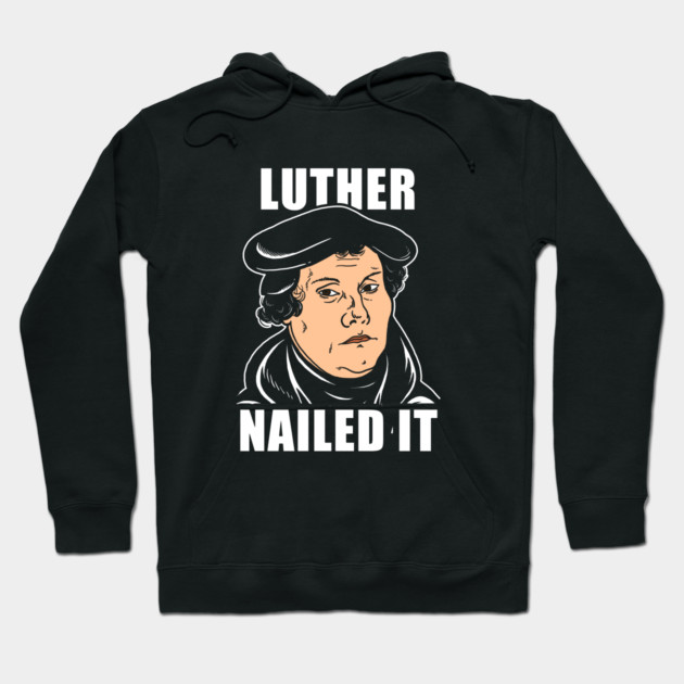 Luther Nailed It Hoodie by dumbshirts