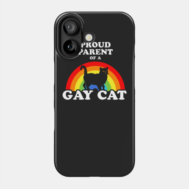 Proud Parent Of A Gay Cat Phone Case by dumbshirts