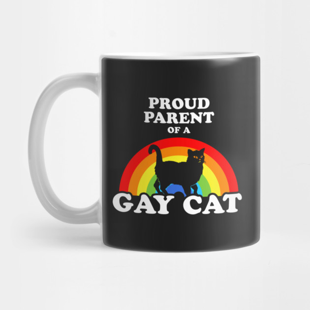 Proud Parent Of A Gay Cat by dumbshirts