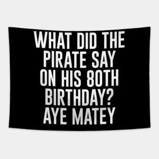Aye Matey - Happy 80th Birthday Tapestry