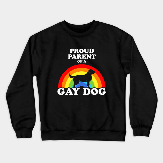Proud Parent Of A Gay Dog Crewneck Sweatshirt by dumbshirts