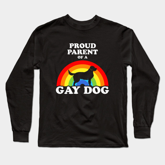 Proud Parent Of A Gay Dog Long Sleeve T-Shirt by dumbshirts