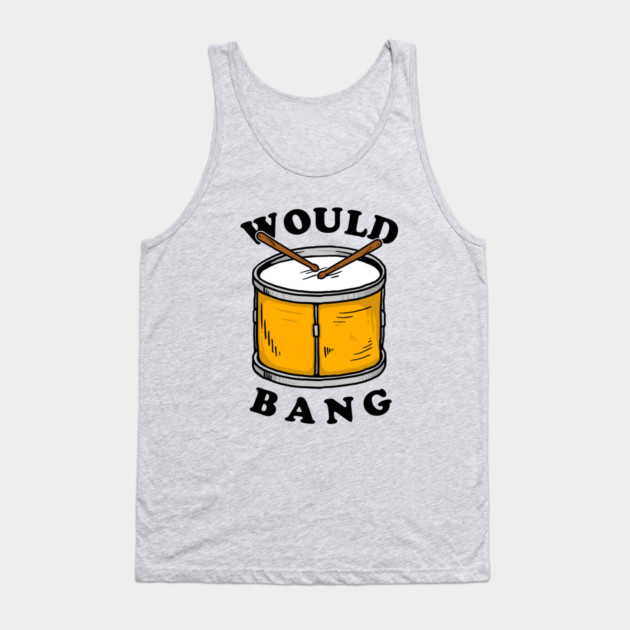 Would Bang Tank Top by dumbshirts