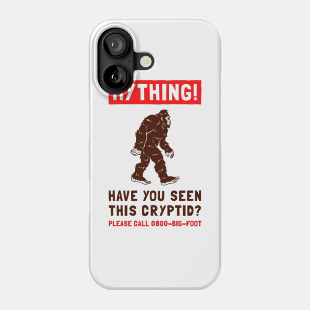 Mything! Have You Seen This Cryptid? Phone Case by dumbshirts