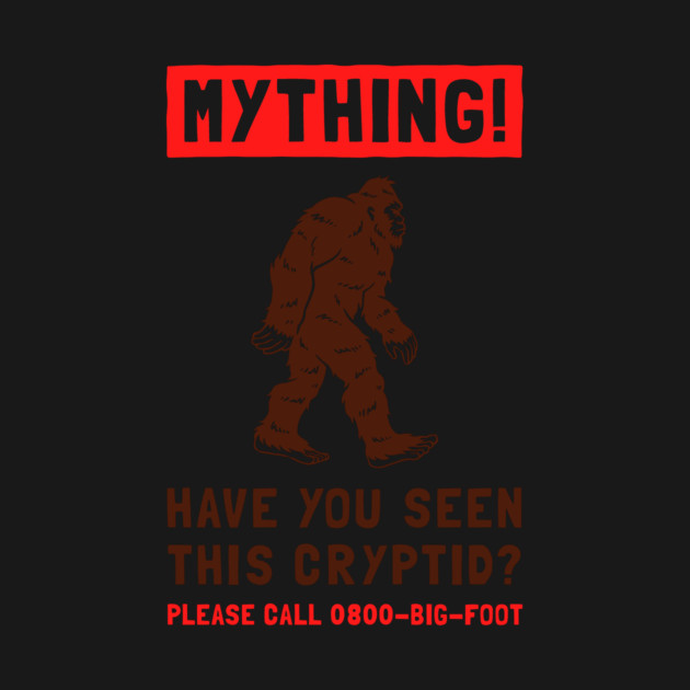 Mything! Have You Seen This Cryptid? by dumbshirts
